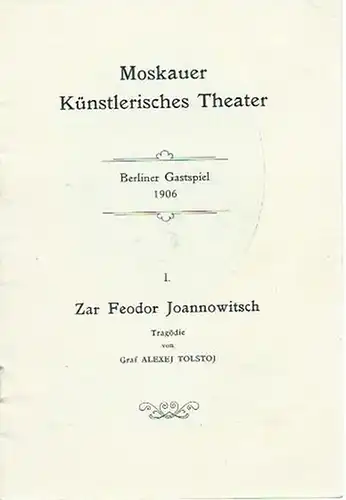 Tolstoj, Graf Alexej: Programmheft zu: Zar Feodor Joannowitsch. Tragödie. Aufführung am 24.03.1906 im 'Berliner Theater' Gastspiel des 'Moskauer Künstlerisches Theater'. 