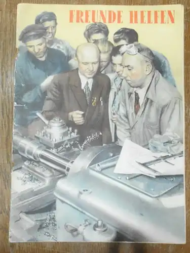 Freunde helfen. Illustrierte Dokumentation aus dem Jahr 1953 (Für eine schnelle Lösung der Deutschlandfrage, Note der SU an die drei Westmächte vom 15. August 1953.. 