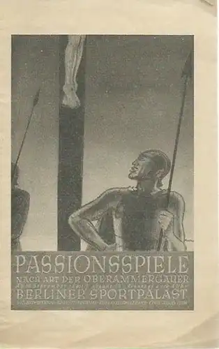 Passionsspiele nach Art der Oberammergauer im Sportpalast Berlin. Pressebesprechungen in Auszügen gelegentlich der Aufführungen in Deutschland, in Berlin 1924. Regie: Henry Pless. 600 Mitwirkende. 20 Hauptdarsteller. Riesenfestspielbühne
