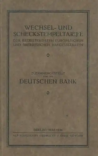 Deutsche Bank: Wechsel- und Scheckstempeltarife der bedeutendsten europäischen und überseeischen Handelsstaaten. Zusammengestellt von der Deutschen Bank. 