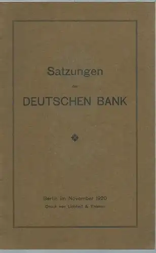 Deutsche Bank: Satzungen der Deutschen Bank. Berlin, November 1920. 