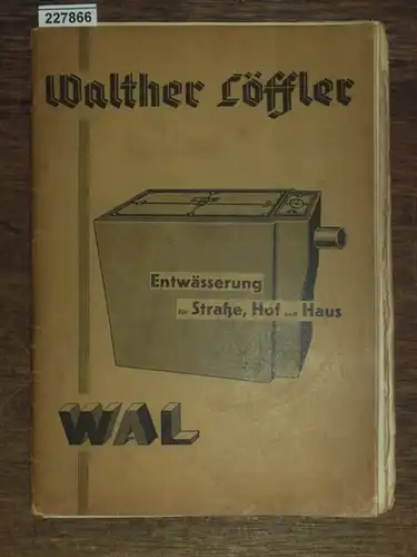 WAL. - Löffler, Walther: Walther Löffler, Entwässerungsartikel und Abflußröhren, Leipzig und Markleeberg. WAL - K.-Liste Nr. 2 und mehrere Druckschriften. Entwässerung für Straße, Hof und Haus. 