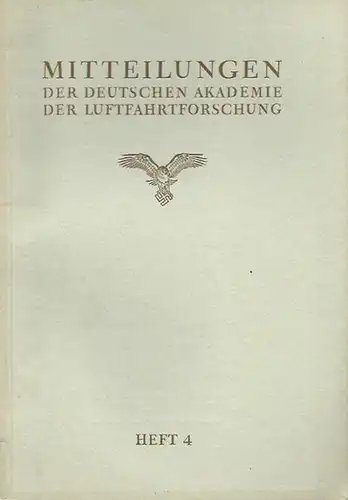 Luftfahrt: Mitteilungen der deutschen Akademie der Luftfahrtforschung. Heft 4, 1942. Inhalt: Franz Bollenrath und Hans Gröber: Über das Kriechverhalten einiger Aluminiumlegierungen bei erhöhter Temperatur /...