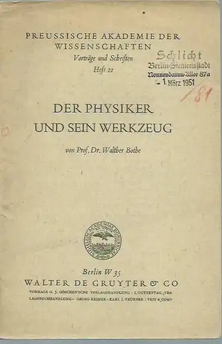 Bothe, Walther: Der Physiker und sein Werkzeug. (= Vorträge und Schriften der Preussischen Akademie der Wissenschaften, Heft 22). 