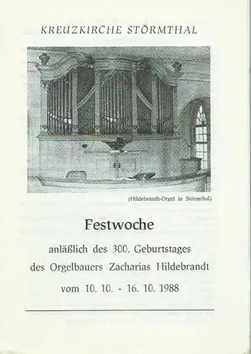 Programm zur Festwoche anläßlich des 300. Geburtstages des Orgelbauers Zacharias Hildebrandt vom 10.10. - 16.10.1988