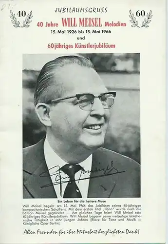 Jubiläumsgruss  - 40 Jahre Will Meisel Melodien. 15. Mai 1926 bis 15. Mai 1966 und 60jähriges Künstlerjubiläum
