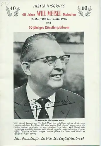 Meisel, Will: Jubiläumsgruss  - 40 Jahre Will Meisel Melodien. 15. Mai 1926 bis 15. Mai 1966 und 60jähriges Künstlerjubiläum. 