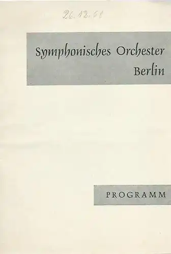 Programmheft zu dem Konzert des Symphonischen Orchesters Berlin am 26. Dezember 1968. Sonderkonzert, C in der Staatlichen Hochschule für Musik. Dirigent: C. A. Bünte. Solist:.. 