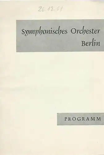 Symphonisches Orchester Berlin. - Dirigent: C. A. Bünte. - Solist: Walter Forchert. - Franz Schubert. - Max Bruch. - Franz Liszt: Programmheft zu dem Konzert...