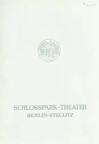 Schlosspark-Theater, Berlin. - Intendant: Boleslaw Barlog: Schlosspark-Theater Berlin. Intendant: Boleslaw Barlog. Heft 46, 1955/56. 