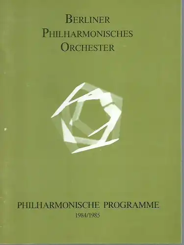 Philharmonie Berlin. - Komissarischer Intendant Wolfgang Stresemann. - Künstlerische Leitung Herbert von Karajan: Philharmonische Programme. 1984/85. Mit Programm zum 4. Konzert der Serie B am...