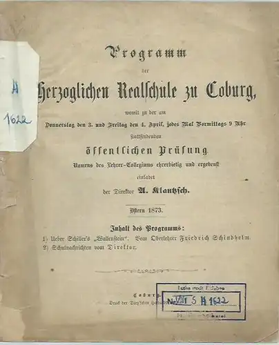 Schindhelm, Friedrich: Ueber Schiller´s 'Wallenstein'. In: Programm der Herzoglichen Realschule zu Coburg, Ostern 1873. Mit Schulnachrichten vom Direktor A. Klautzsch. 