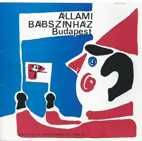 Staatliches Puppentheater Budapest: Programmheft des Staatlichen Puppentheaters Budapest (Allami Babszinhaz, Budapest). Künstlerische Leitung: Dezsö Szilagy. Programm Bartok 'Der Holzgeschnitzte Prinz' und Stravinsky 'Petruschka'. 