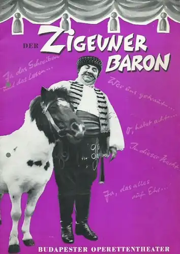 Der Zigeunerbaron. Programmheft des Budapester Operettentheaters zur Komischen Oper nach Mor Jokai. Gastspiel in deutscher Sprache im Sportpalast, Berlin 1966. Musik: Johann Strauß. Inszenierung: Béla.. 