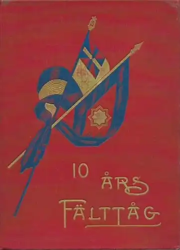 Ridsdel, W. (Vorwort): 10 ars Fälttag. En skildring af Frälsningsarmens arbeite i sverge. Intill slutet af ar 1892. [ 10 Jahre Kampagne. Eine Skizze der Heilsarmee Arbeit in Schweden. Bis zum Ende des Jahres 1892 ]. 