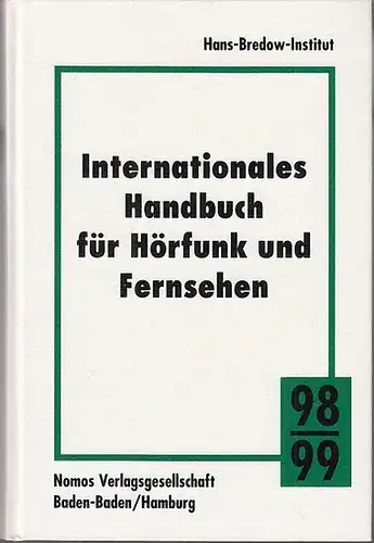 Hans-Bredow-Institut: Internationales Handbuch für Hörfunk und Fernsehen 1998 / 1999. 