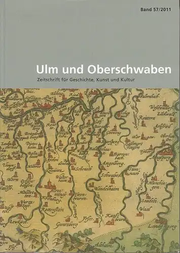 Ulm und Oberschwaben. - Schmauder, Andreas / Wettengel, Michael / Litz, Gudrun (Hrsg.): Ulm und Oberschwaben. Zeitschrift für Geschichte, Kunst und Kultur. Band 57 / 2011. 