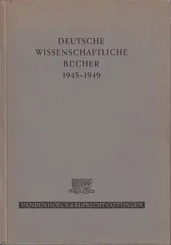 Deutsche Wissenschaftliche Bücher. - Staats- und Universitätsbibliothek Göttingen (Hrsg:): Deutsche Wissenschaftliche Bücher 1945 - 1949 : Eine Bibliographie mit Nachweis der Besprechungen. Im Auftrage der...