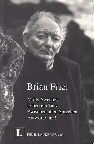 Friel, Brian: Molly Sweeney. Leben ein Tanz. Zwischen allen Sprachen. Antworte mir! Hrsgg. Von Birgit Pargner  mit einem Beitrag von Heinz Kosok.