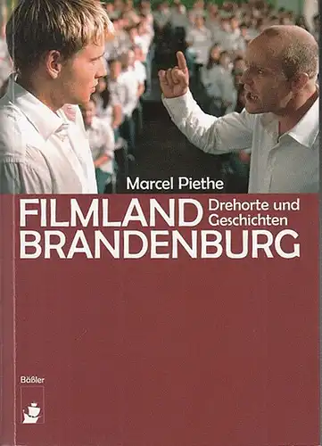 Piethe, Marcel: Filmland Brandenburg. Drehorte und Geschichten. Unter Mitarbeit und mit einer Einleitung von Alexander Vogel. 