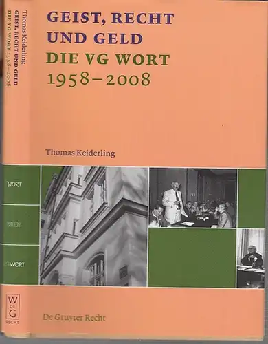 Keiderling, Thomas: Geist, Recht und Geld. Die VG Wort 1958 - 2008. 