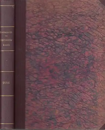 Instrumentenkunde.  / A. Leman, A. Westphal (Red.)   Abbe, E., Arzberger Fr. u.a. (Hrsg.): Zeitschrift für Instrumentenkunde. Sechster (VI.) Jahrgang 1886. Enthalten sind.. 