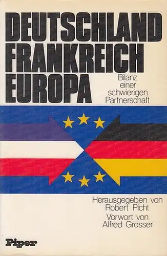 Picht, Robert (Hrsg.): Deutschland - Frankreich - Europa. Bilanz einer schwierigen Partnerschaft. Mit einem Vorwort von Alfred Grosser. 