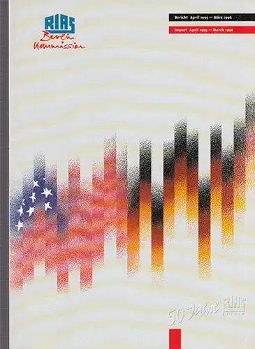RIAS  Berlin Kommission (Hrsg.): Bericht April 1995 - März 1996 / Report April 1995 - March 1996. 