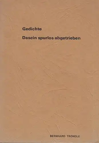 Gedichte. Dasein spurlos abgetrieben