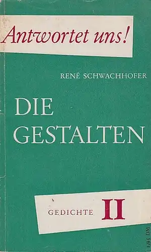 Schwachhofer, René: Die Gestalten.  (Gedichte  II  - Antwortet uns!). 