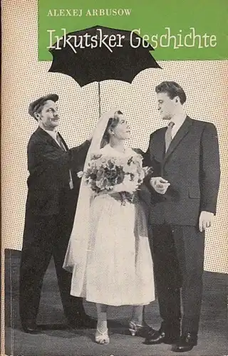 Irkutsker Geschichte. Schauspiel in zwei Teilen, dt.von W. Segler. Bühnenfassung des Staatstheaters Dresden  (Zeitgenössische Dramatik)