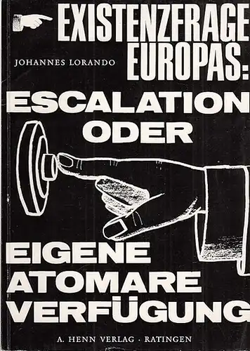 Lorando, Johannes: Existenzfrage Europas: Escalation oder eigene atomare Verfügung. 