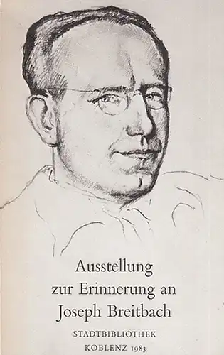 Mettmann, Wolfgang (Hrsg.): Erinnerung an Joseph Breitbach. Katalog zur Ausstellung anläßlich des 80. Geburtags am 20. September 1983. 