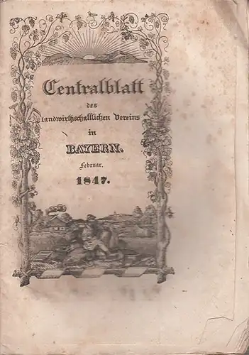 Zentralblatt des landwirtschaftlichen Vereins Bayern: Centralblatt des landwirthschaftlichen Vereins in Bayern. Nro. II, Februar 1847.  (Red. Dr. Fraas). 