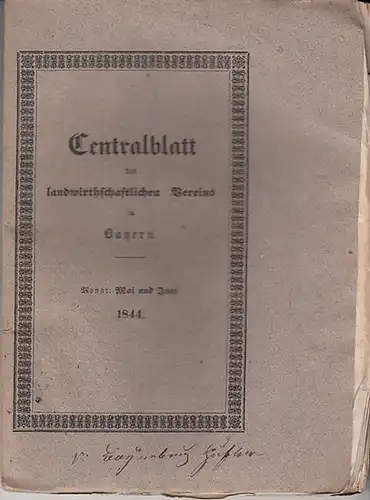 Zentralblatt des landwirtschaftlichen Vereins Bayern: Centralblatt des landwirthschaftlichen Vereins in Bayern. Jahrgang XXXIV (34). Monat: Mai und Juni 1844. 