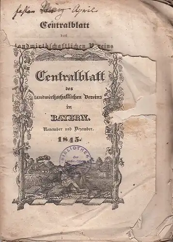 Zentralblatt des landwirtschaftlichen Vereins Bayern: Centralblatt des landwirthschaftlichen Vereins in Bayern. Jahrgang XXXV (35). November und Dezember 1845. 