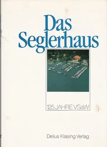 Rost, Alexander: Das Seglerhaus : 125 Jahre VSaW. 