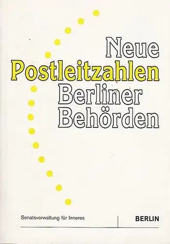 Senatsverwaltung für Inneres, Berlin (Hrsg.): Neue Postleitzahlen Berliner Behörden. 