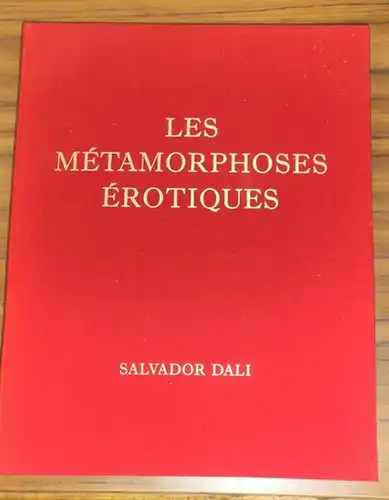 Dali, Salvador: Les metamorphoses erotiques. Choix de dessins executes de 1940 a 1968. Beinhaltend auch 10 Tafeln: Planches extraites d'un traite des systemes erotiques et des mille facons masturbatoires des Romains a Dali. 