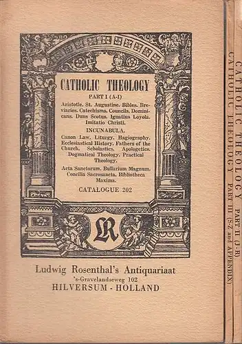 Rosenthal, Ludwig: Catalogue 202 : Catholic Theology. Part I (A-I) Part II (J-R) Part III (S-Z). Kpl. in 3 Tln. 
