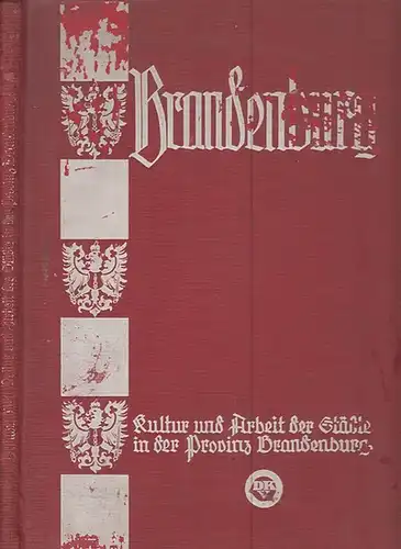 Brandenburg - Stein, Erwin(Hrsg.): Brandenburg : Kultur und Arbeit der Städte der Provinz Brandenburg. 