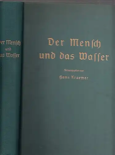 Kraemer, Hans (Hrsg.): Der Mensch und die Erde : Die Entstehung, Gewinnung und Verwertung der Schätze der Erde als Grundlage der Kultur. Neunter Band: Der Mensch und das Wasser. Sep. 