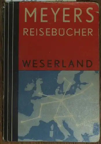 Weserland. Die Oberweser bis zur Porta Westfalica. Südlicher Teutoburger Wald Kassel Hannover. ( Meyers Reisebücher ). Mit 5 Karten und 7 Plänen