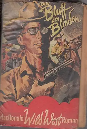 MacDonald, William Colt: Der Bluff des Blinden : Wild-West-Roman. 