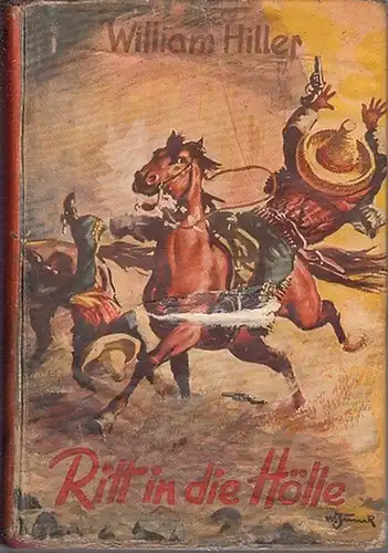 Hiller, William: Ritt in die Hölle : Wild-West Abenteuer-Roman. 