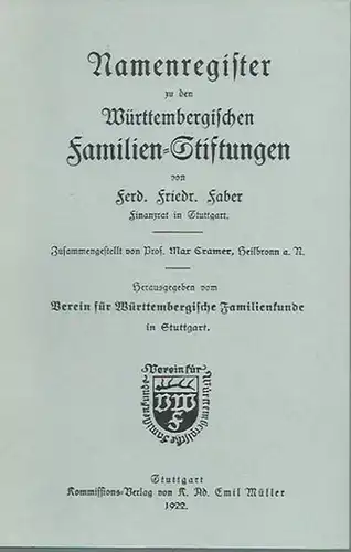 Cramer, Max: Namenregister zu den Württembergischen Familien Stiftungen von Ferd. Friedr. Faber, Finanzrat in Stuttgart. Herausgegeben vom Verein für Württembergischen Familienkunde in Stuttgart. Stuttgart: Verlag.. 