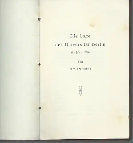 Treitschke, Heinrich von: Die Lage der Universität Berlin (im Jahre 1873). Zur 5 jährigen Jahresfeier der Vereinigung Göttinger Bücherfreunde am 25. Juni 1927 herausgegeben. Dargebracht von E. Riecke. 