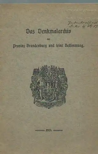 Wolff (Geheimrat): Das Denkmalarchiv der Provinz Brandenburg und seine Bestimmung. 
