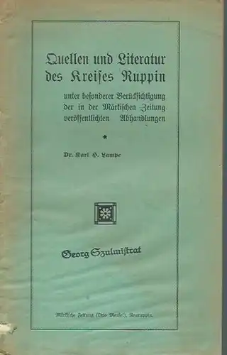Ruppin. - Lampe, Karl H: Quellen und Literatur des Kreises Ruppin. Unter besonderer Berücksichtigung der in der Märkischen Zeitung veröffentlichten Abhandlungen. 
