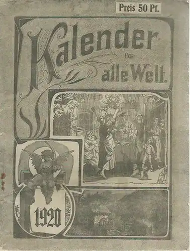 Kalender: Kalender für alle Welt 1920. Inhalt: Illustriertes Kalendarium, Märkte Verzeichnis, Nekrologe, Begebenheiten des Weltkrieges 1917   1918 von O. Zipperling, historische und primitive.. 